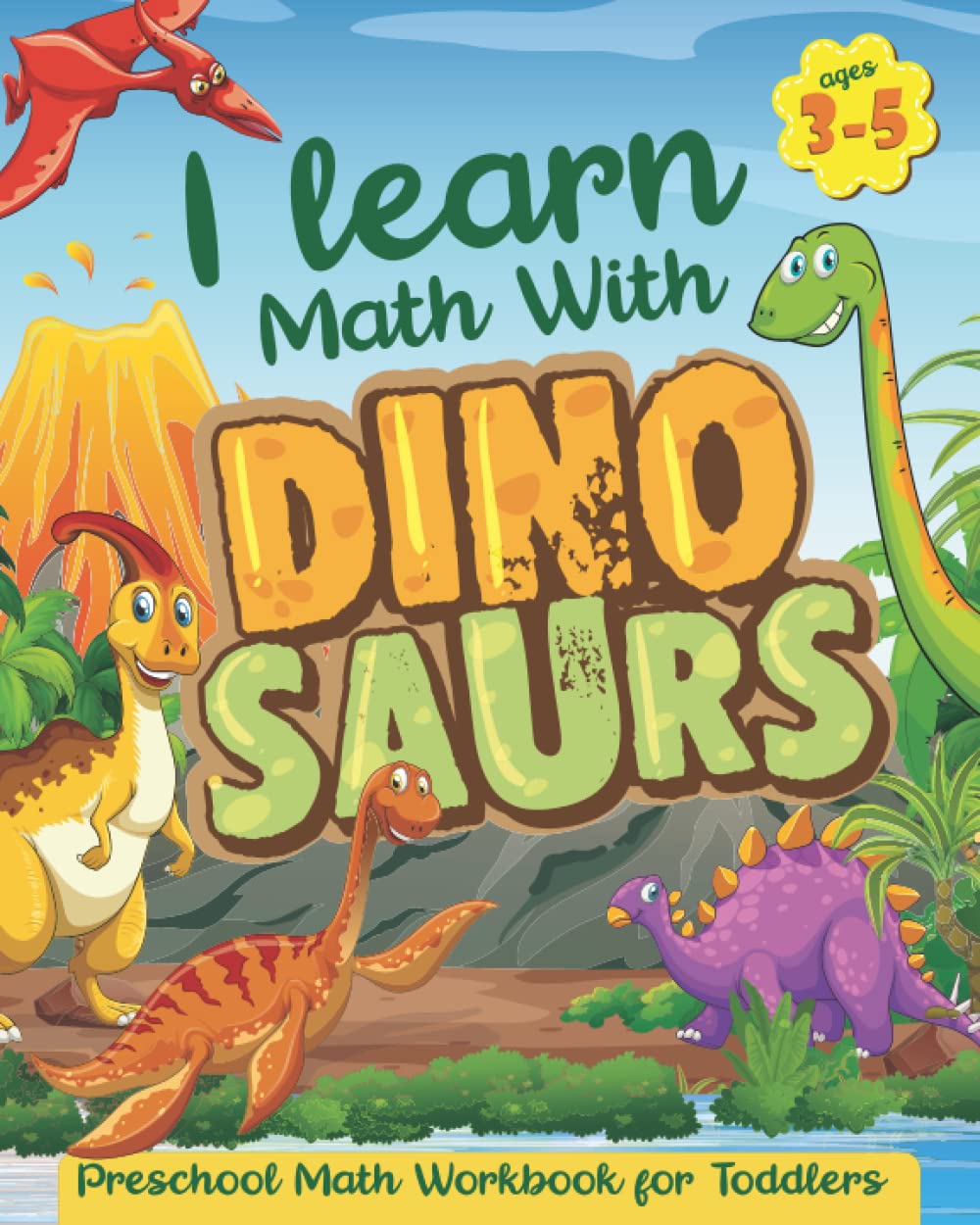 preschool math workbook for toddlers ages 3 5 i learn math with dinosaurs math workbook and math activities for preschoolers ages 3 5 to practicing directions and in a fun and engaging