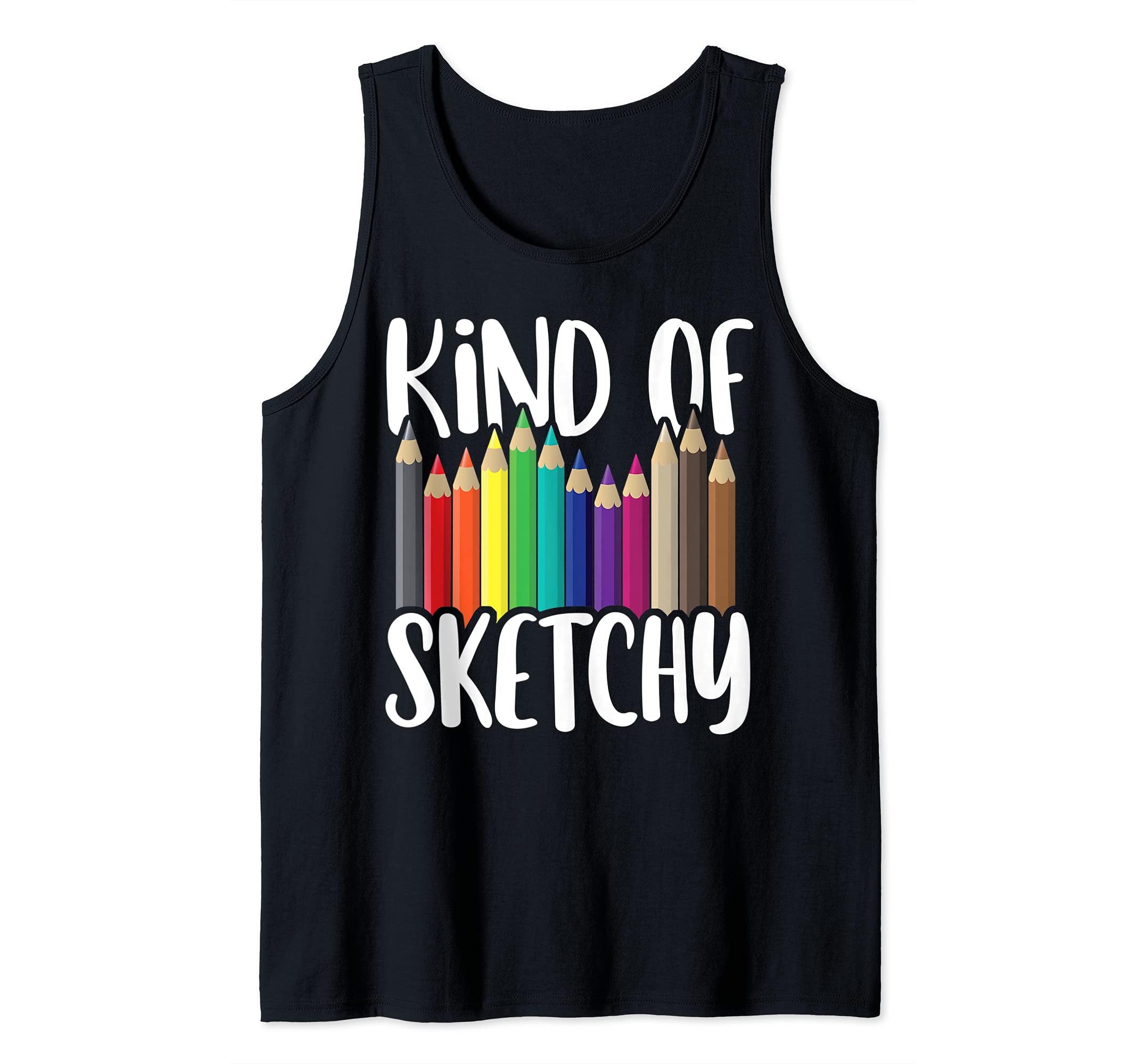 Kind of Sketchy Colored Pencil Funny Sketching Art Lover Pun Tank Top