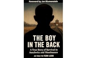 The Boy in the Back: A True Story of Survival in Auschwitz and Mauthausen (Holocaust Survivor Memoirs World War II)