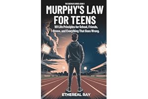 Murphy’s Law For Teens: 101 Life Principles for School, Friends, Stress, and Everything That Goes Wrong