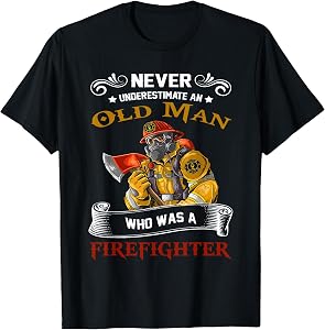 Never Underestimate Old Man Who Loves Firefighter Retired T-Shirt