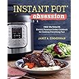 Instant Pot® Obsession: The Ultimate Electric Pressure Cooker Cookbook for Cooking Everything Fast