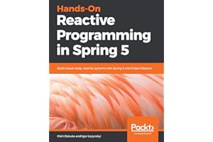 Hands-On Reactive Programming in Spring 5: Build cloud-ready, reactive systems with Spring 5 and Project Reactor