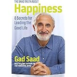 The Saad Truth about Happiness: 8 Secrets for Leading the Good Life
