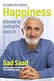 The Saad Truth about Happiness: 8 Secrets for