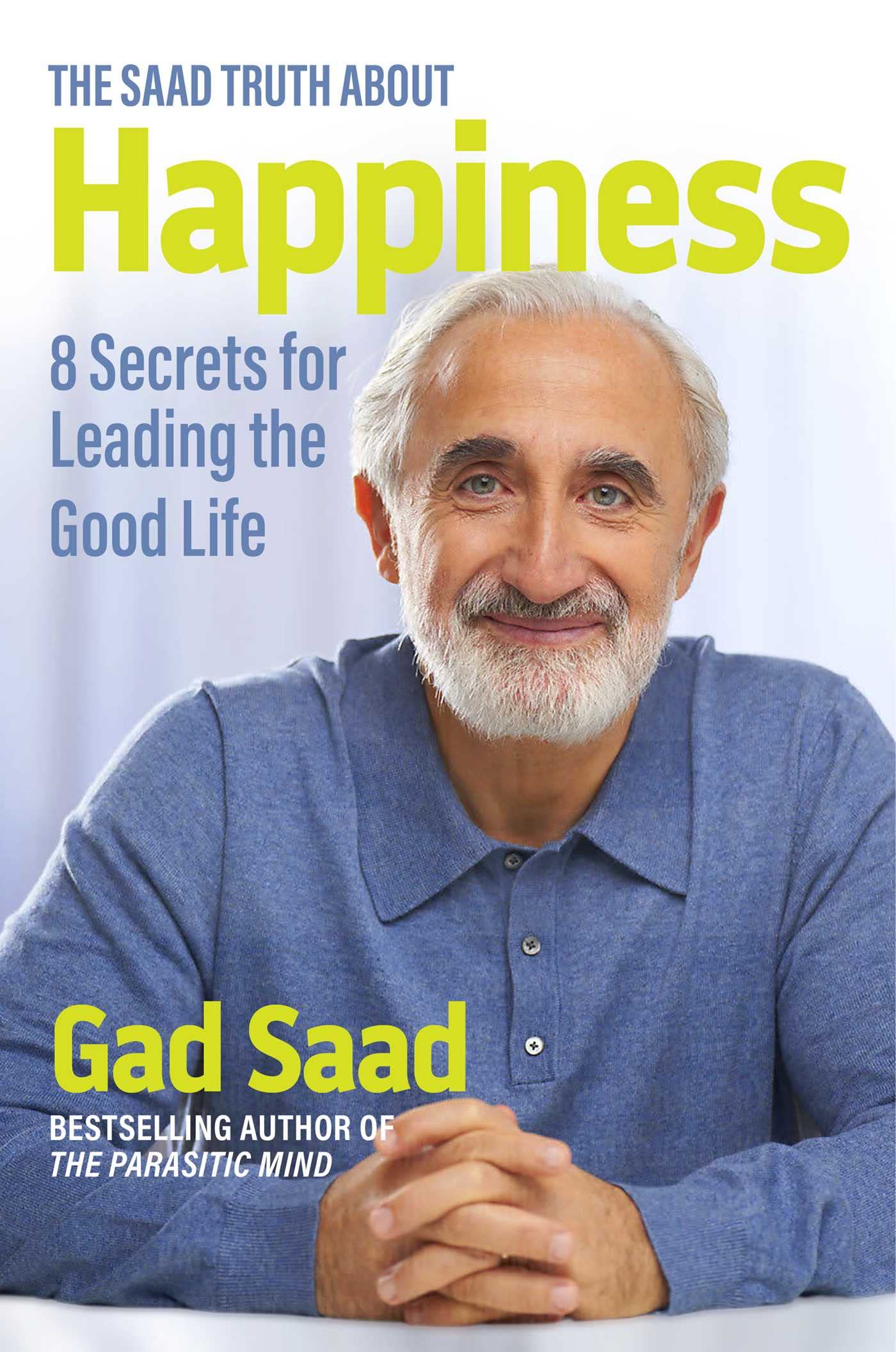 The Saad Truth about Happiness: 8 Secrets for