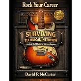 Rock Your Career: Surviving the Technical Interview: The Real-World Guide to Landing Your Next Software Engineering Job