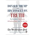 Donald Trump and His Assault on Truth: The President's Falsehoods, Misleading Claims and Flat-Out Lies