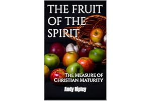 THE FRUIT OF THE SPIRIT: The Measure of Christian Maturity