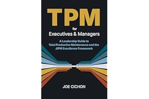 TPM For Executives and Managers: A Leadership Guide to Total Productive Maintenance and the JIPM Excellence Framework