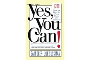 Yes, You Can: 1,200 Inspiring Ideas for Work, Home, and Happiness