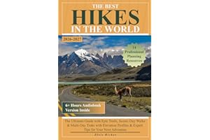The Best Hikes in the World: The Ultimate Guide with Epic Trails, Scenic Day Walks & Multi-Day Treks with Elevation Profiles 