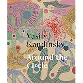 Vasily Kandinsky: Around the Circle