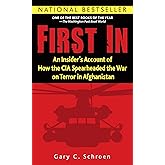 First In: An Insider's Account of How the CIA Spearheaded the War on Terror in Afghanistan