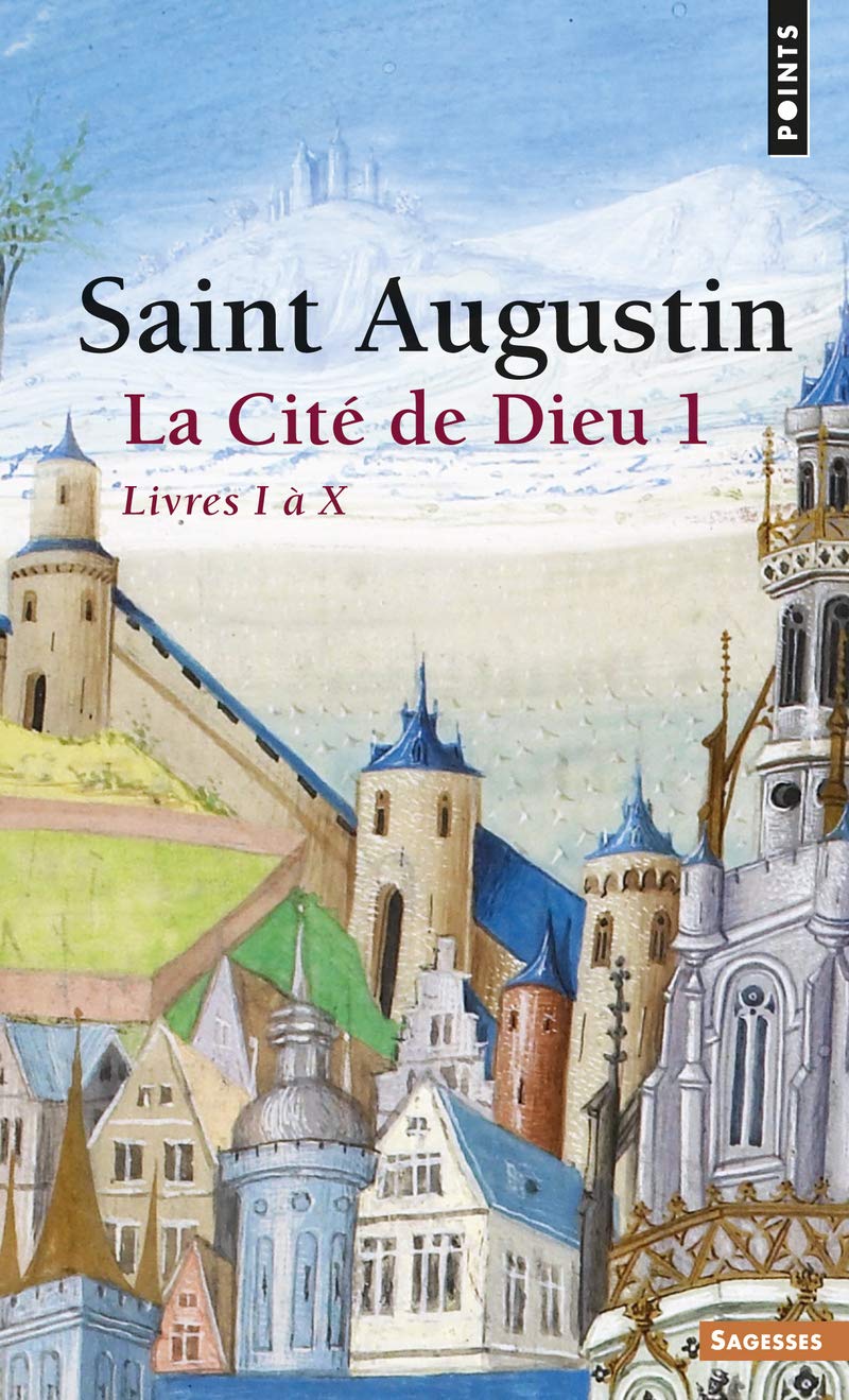 La Cite De Dieu Livres I A X 1 Points Sagesses French Edition Augustin Amazon Com Books