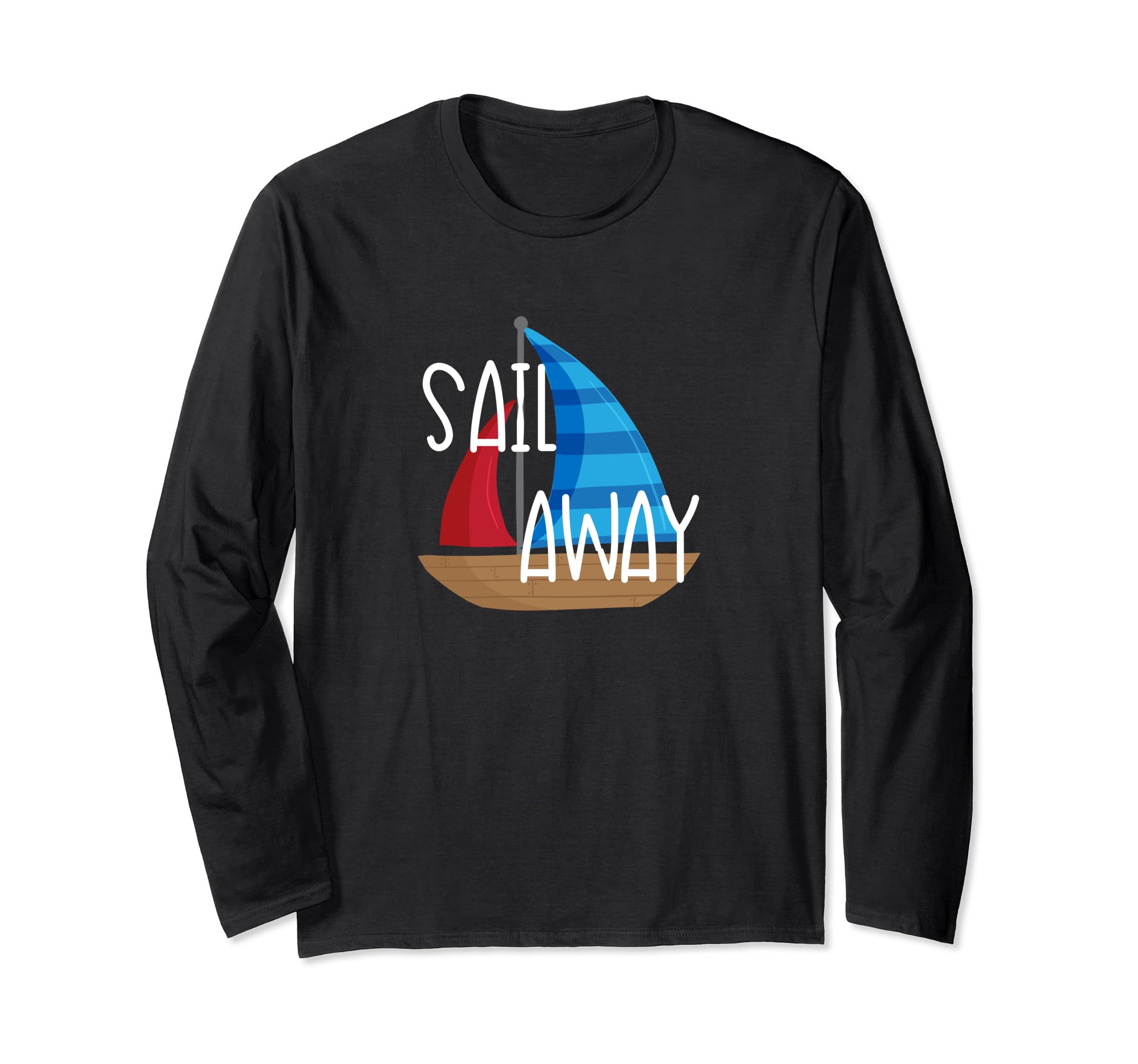 Sail Away Sailboat Sailors Long Sleeve T-Shirt