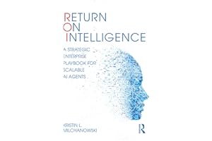 Return on Intelligence: A Strategic Enterprise Playbook for Scalable AI Agents