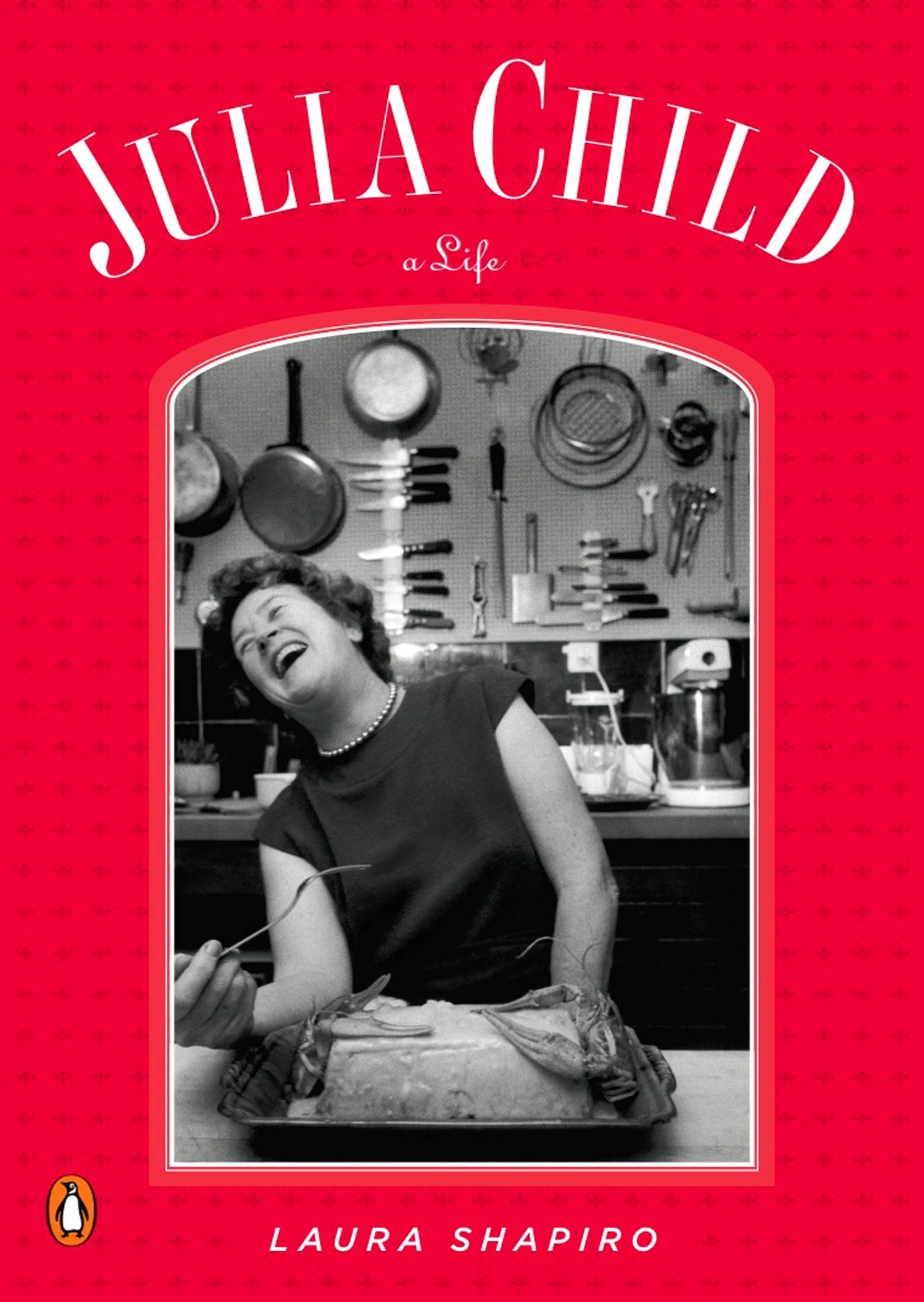 Julia Child A Life Penguin Lives Laura Shapiro 9780143116448