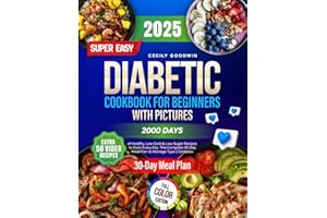 Super Easy Diabetic Cookbook for Beginners with Pictures: 2000 Days of Healthy, Low-Carb & Low-Sugar Recipes to Cook Every Da
