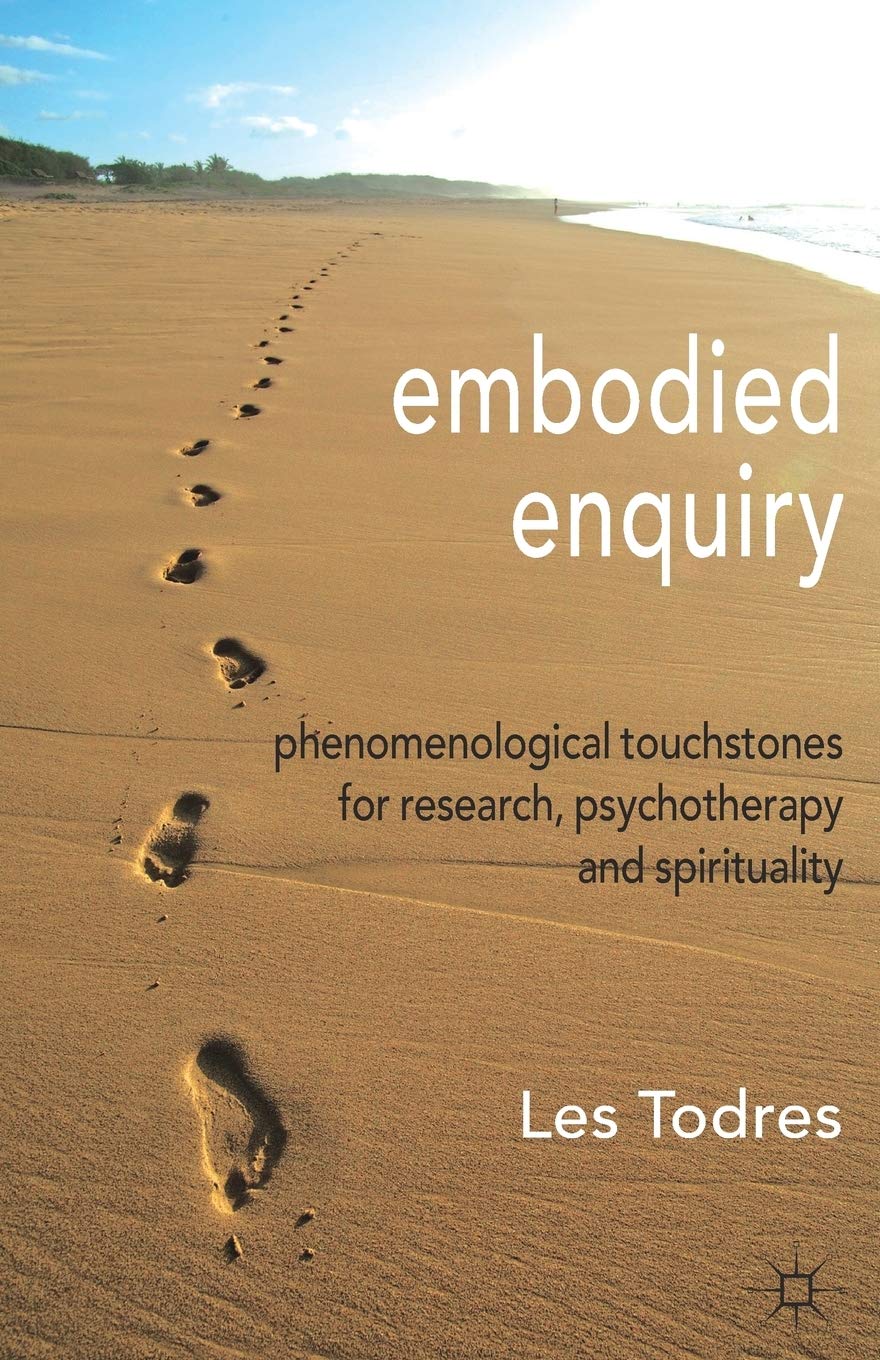 Embodied Enquiry Phenomenological Touchstones For Research Psychotherapy And Spirituality Amazon De Todres L Fremdsprachige Bucher