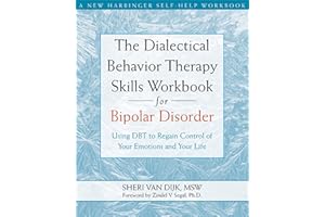 The Dialectical Behavior Therapy Skills Workbook for Bipolar Disorder: Using DBT to Regain Control of Your Emotions and Your Life