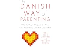 The Danish Way of Parenting: What the Happiest People in the World Know About Raising Confident, Capable Kids