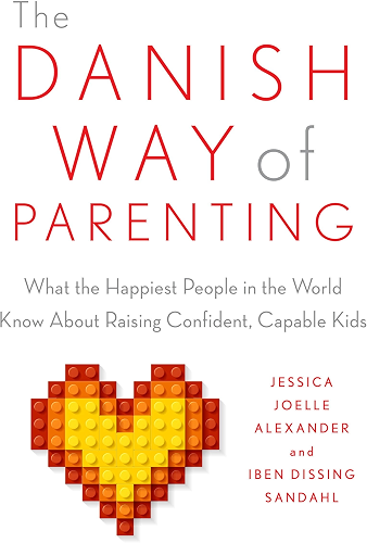 Download The Danish Way of Parenting: What the Happiest People in the World Know About Raising Confident, Capable Kids (English Edition) PDF