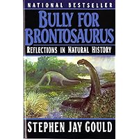 Bully for Brontosaurus: Reflections in Natural History