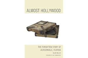 Almost Hollywood: The Forgotten Story of Jacksonville, Florida