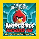 National Geographic Angry Birds Feathered Fun: Facts, Fill-ins, and Fascinating Trivia