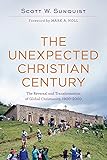 The Unexpected Christian Century: The Reversal and Transformation of Global Christianity, 1900-2000
