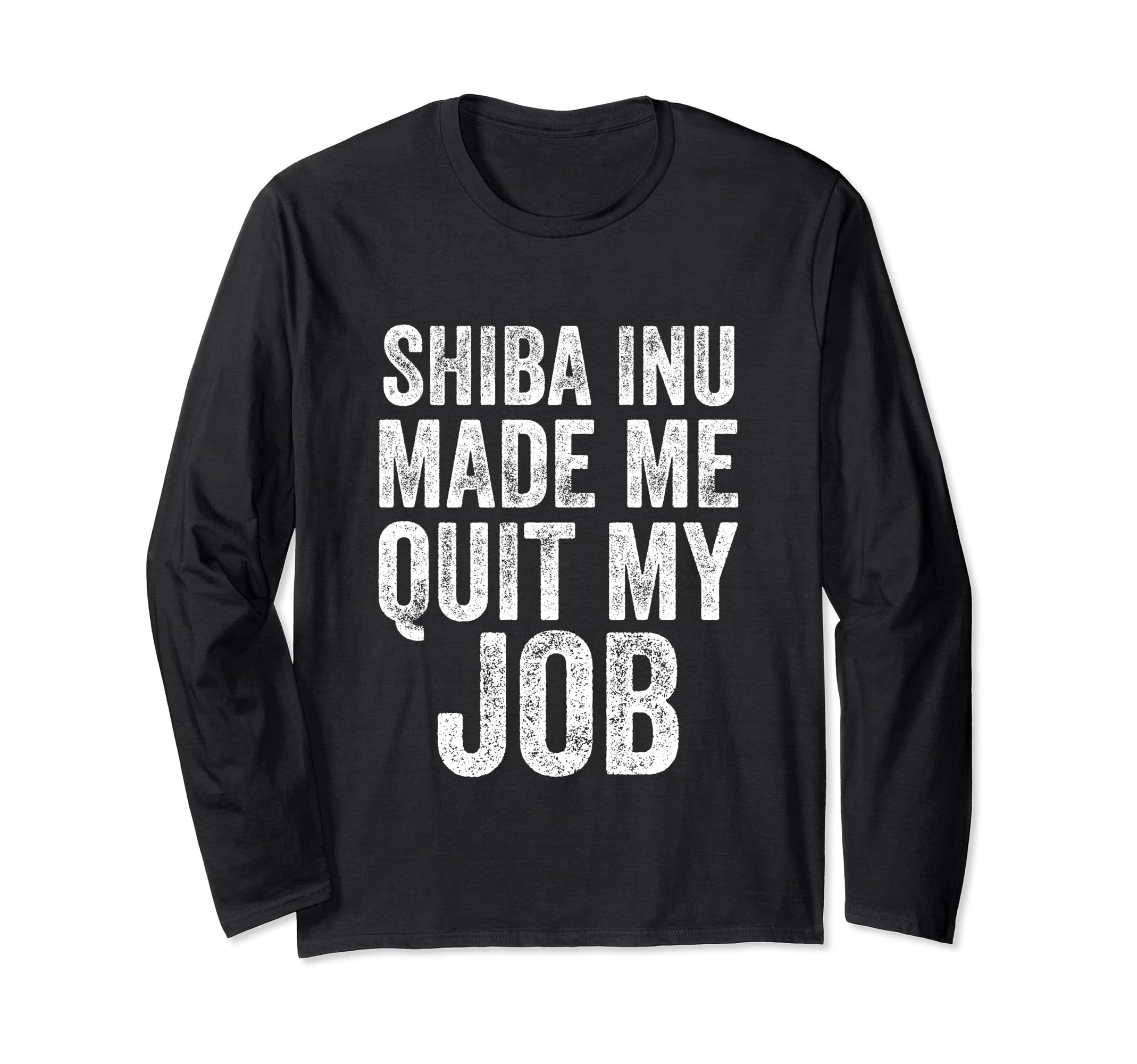 Shiba Inu Made Me Quit My Job Funny HODL Cryptocurrency Coin Long Sleeve T-Shirt