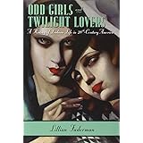 Odd Girls and Twilight Lovers: A History of Lesbian Life in Twentieth-Century America