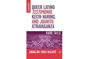 Queer Latino Testimonio, Keith Haring, and Juanito Xtravaganza: Hard Tails (New Directions in Latino American Cultures)