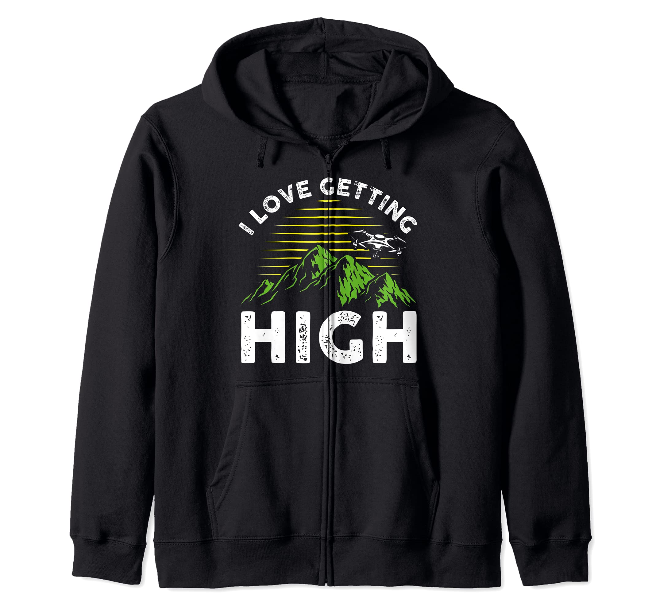 Funny RC Drone Test Pilot I Love Getting High Zip Hoodie
