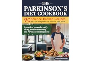 The Parkinson’s Diet Cookbook: 90 Science-Backed Recipes to Slow Progression & Protect Your Brain: A practical system for dai