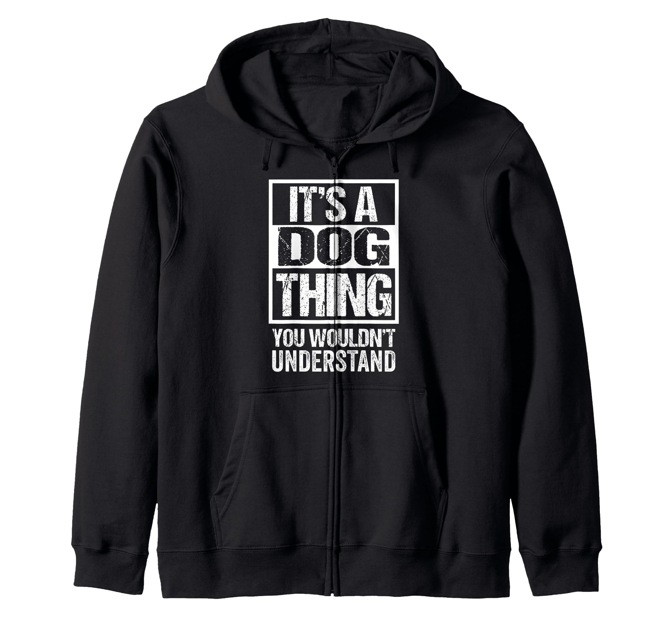 Cute It's A Dog Thing You Wouldn't Understand Puppy Lover Zip Hoodie