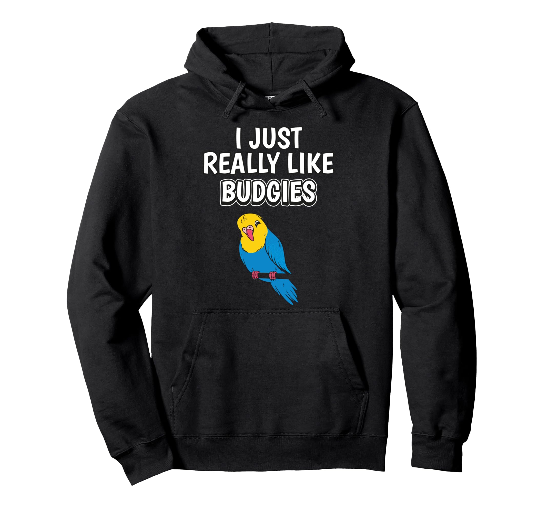 Bird Quote I Just Really Like Budgies Clothes Budgie Pullover Hoodie