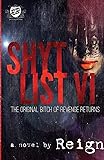 Shyt List 6: The Original Bitch of Revenge Returns (The Cartel Publications Presents)