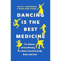 Dancing Is the Best Medicine: The Science of How Moving To a Beat ...