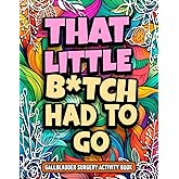 That Little B*tch Had to Go, Funny Gallbladder Surgery Activity Book Floral Book Design Gift For Women, For Mother's Day, Birthday or Christmas: ... Adults Recovering From Gallbladder Surgery
