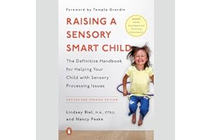 Raising a Sensory Smart Child: The Definitive Handbook for Helping Your Child with Sensory Processing Issues, Revised and Upd