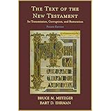 The Text of the New Testament: Its Transmission, Corruption, and Restoration (4th Edition)
