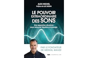 Le pouvoir extraordinaire des sons - Une approche vibratoire pour retrouver équilibre et énergie (French Edition)