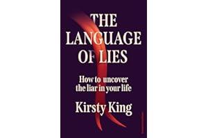 The Language of Lies: How to Spot the Liar in Your Life - A Forensic Investigation into the Psychology of Deception