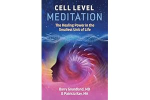 Cell Level Meditation: The Healing Power in the Smallest Unit of Life