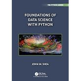 Foundations of Data Science with Python (Chapman &amp; Hall/CRC The Python Series)
