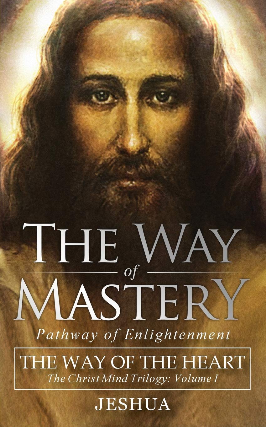 The Way of Mastery, Pathway of Enlightenment: The Way of Transformation: The Christ Mind Trilogy Vol II