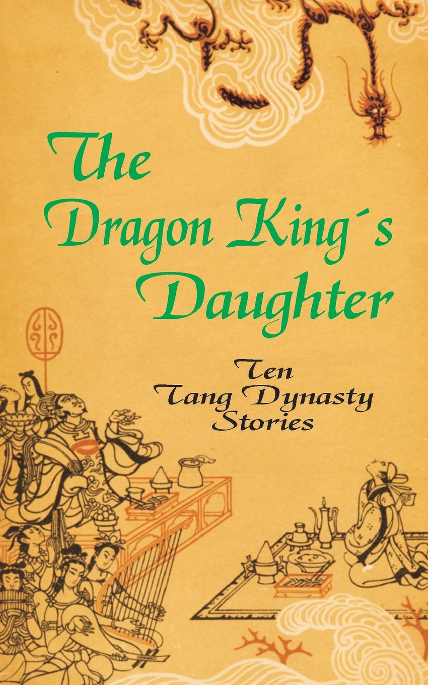 The Dragon King S Daughter Ten Tang Dynasty Stories Hsien Yi Yang Yang Professor Gladys Amazon Com Books