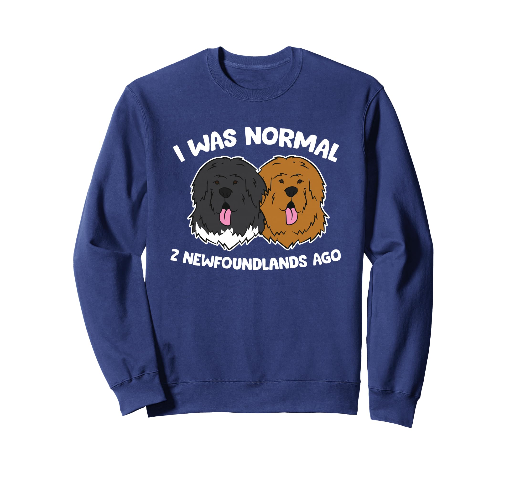 Ich war normal vor 2 Newfoundland dogs Sweatshirt